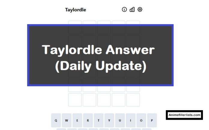 Taylordle Answer For July 18 2022 (What Is Today’s Taylordle Answer?)