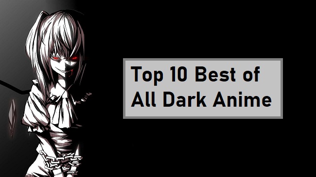 Top 10 Best of All Dark Anime